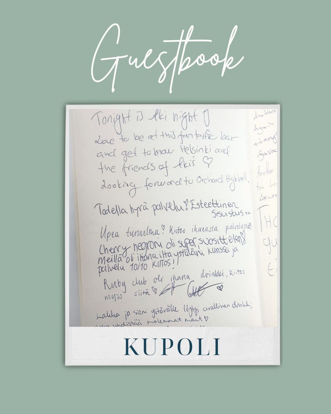 Did you know?
At the very end of our menu, there’s a little something special: our Guest Book.
Leave a note, a thought, a memory – we love reading your messages.
They make our nights even more magical.
#KupoliCocktailBar #KupoliHelsinki